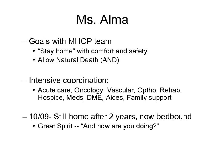 Ms. Alma – Goals with MHCP team • “Stay home” with comfort and safety