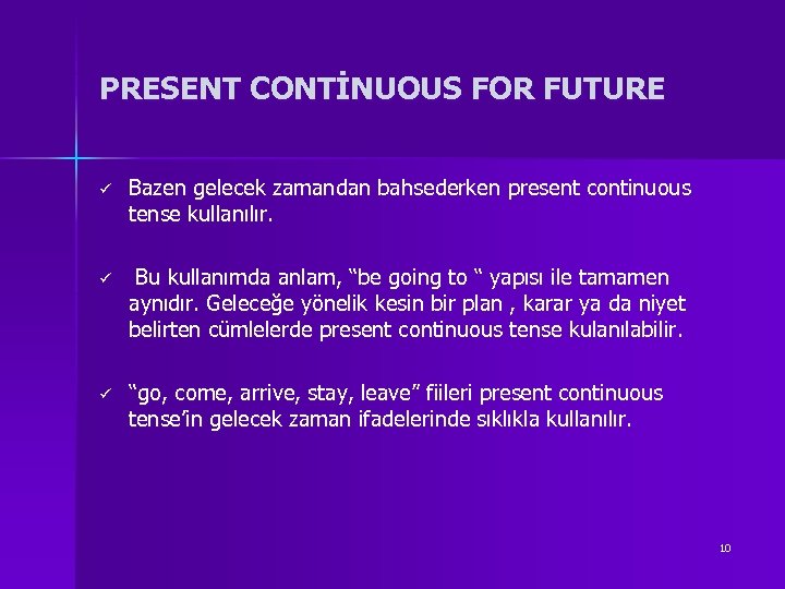 PRESENT CONTİNUOUS FOR FUTURE ü Bazen gelecek zamandan bahsederken present continuous tense kullanılır. ü