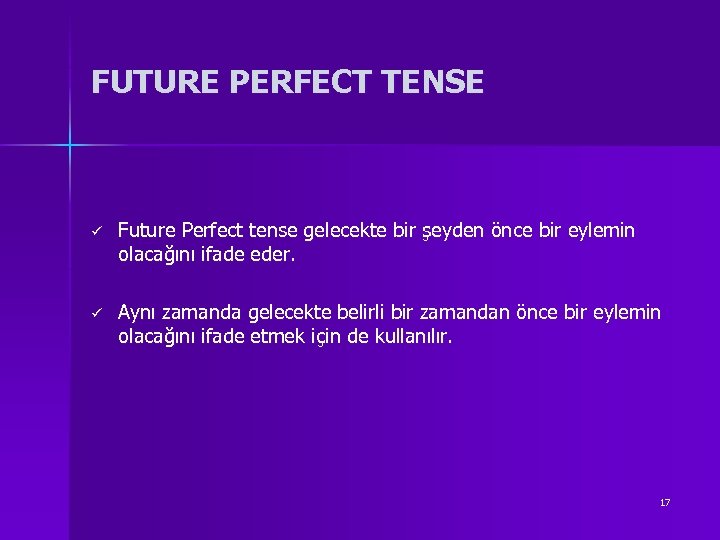 FUTURE PERFECT TENSE ü Future Perfect tense gelecekte bir şeyden önce bir eylemin olacağını