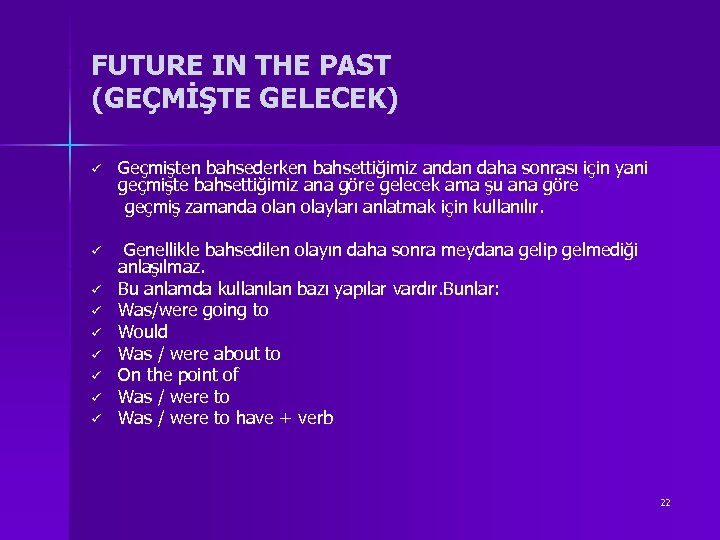 FUTURE IN THE PAST (GEÇMİŞTE GELECEK) Geçmişten bahsederken bahsettiğimiz andan daha sonrası için yani