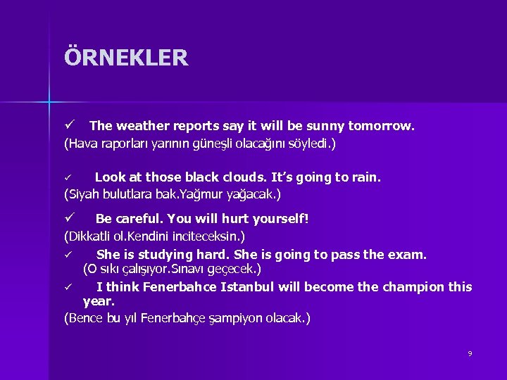 ÖRNEKLER ü The weather reports say it will be sunny tomorrow. (Hava raporları yarının