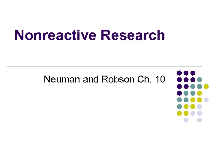 Nonreactive Research Neuman and Robson Ch. 10 