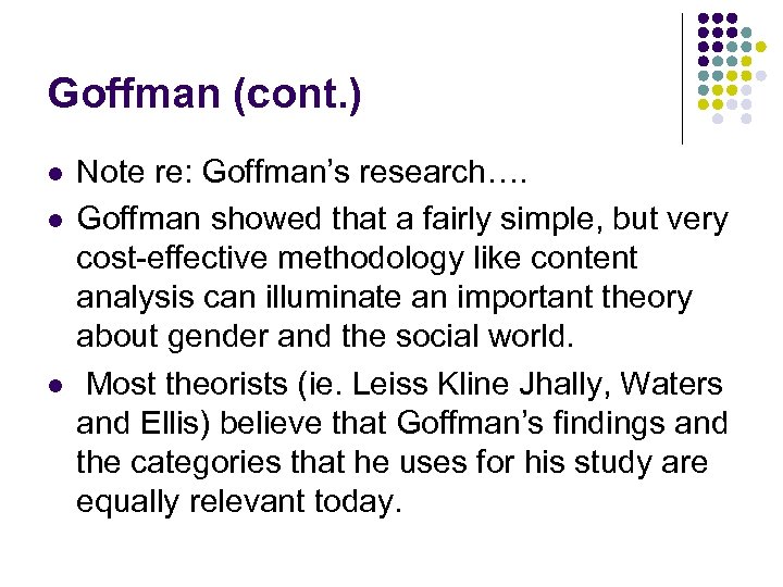 Goffman (cont. ) l l l Note re: Goffman’s research…. Goffman showed that a