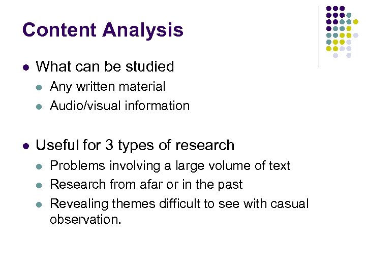 Content Analysis l What can be studied l l l Any written material Audio/visual