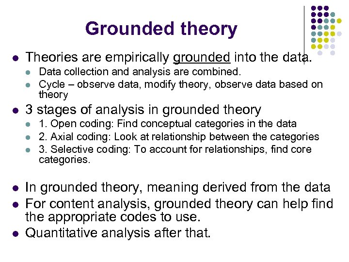 Grounded theory l Theories are empirically grounded into the data. l l l 3