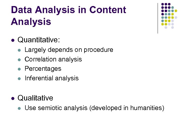 Data Analysis in Content Analysis l Quantitative: l l l Largely depends on procedure