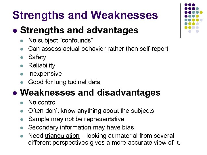 Strengths and Weaknesses l Strengths and advantages l l l l No subject “confounds”