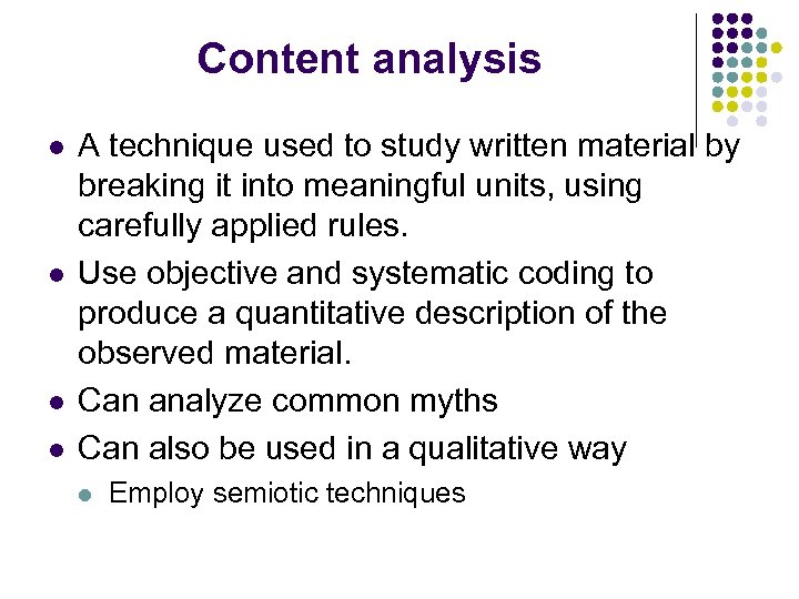 Content analysis l l A technique used to study written material by breaking it