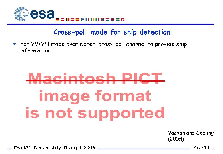Cross-pol. mode for ship detection F For VV+VH mode over water, cross-pol. channel to