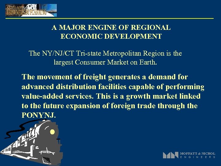 A MAJOR ENGINE OF REGIONAL ECONOMIC DEVELOPMENT The NY/NJ/CT Tri-state Metropolitan Region is the