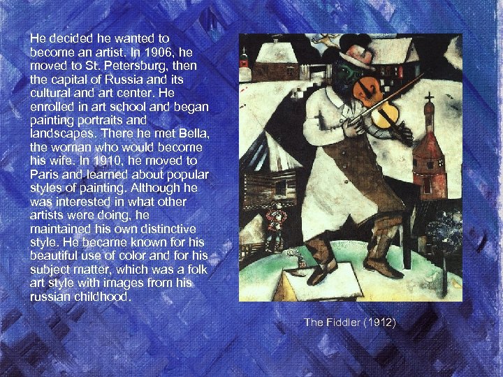 He decided he wanted to become an artist. In 1906, he moved to St.