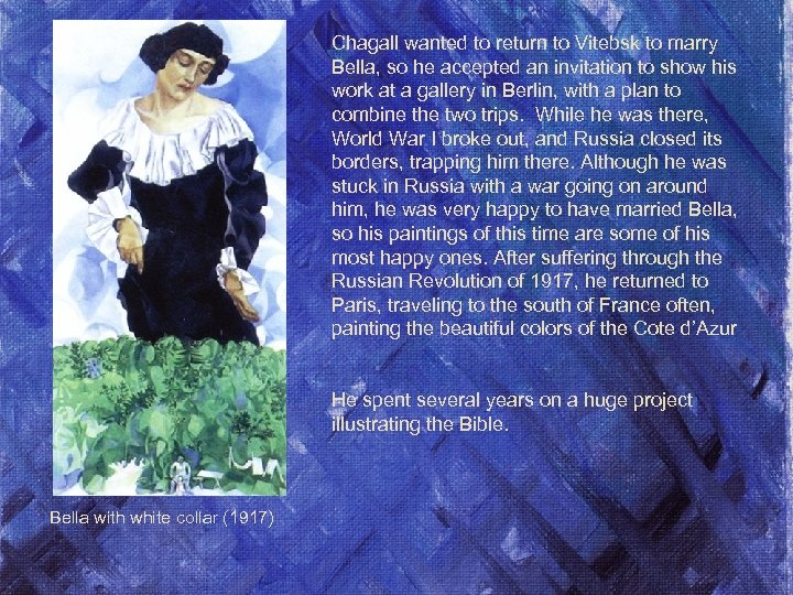 Chagall wanted to return to Vitebsk to marry Bella, so he accepted an invitation