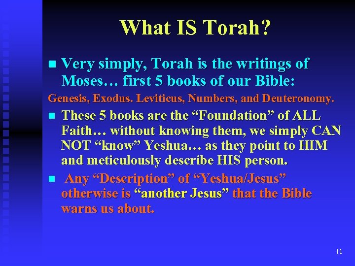 What IS Torah? n Very simply, Torah is the writings of Moses… first 5