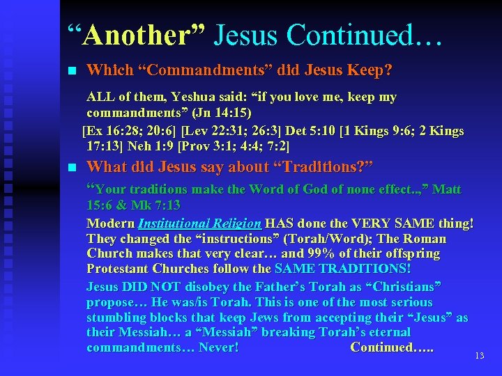 “Another” Jesus Continued… n Which “Commandments” did Jesus Keep? ALL of them, Yeshua said: