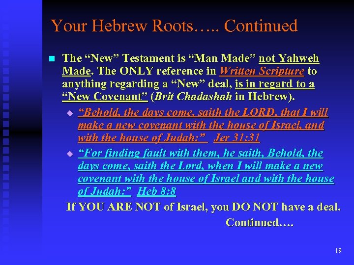 Your Hebrew Roots…. . Continued n The “New” Testament is “Man Made” not Yahweh