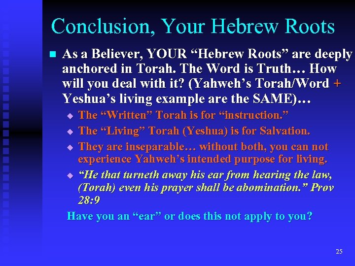 Conclusion, Your Hebrew Roots n As a Believer, YOUR “Hebrew Roots” are deeply anchored