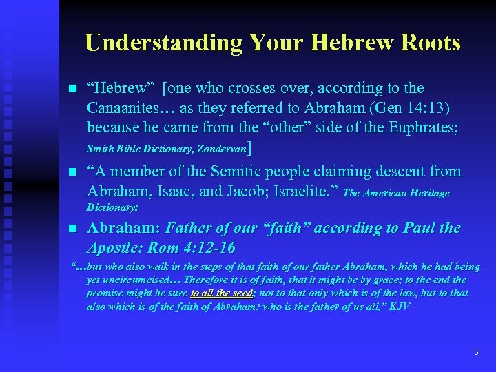 Understanding Your Hebrew Roots n n “Hebrew” [one who crosses over, according to the