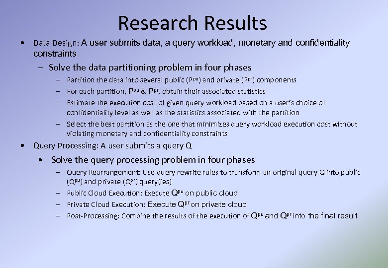 Research Results • Data Design: A user submits data, a query workload, monetary and