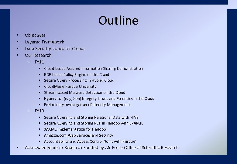 Outline • • Objectives Layered Framework Data Security Issues for Clouds Our Research –