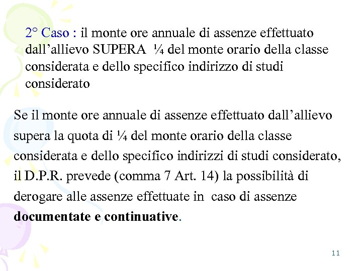 2° Caso : il monte ore annuale di assenze effettuato dall’allievo SUPERA ¼ del