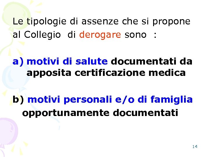 Le tipologie di assenze che si propone al Collegio di derogare sono : a)