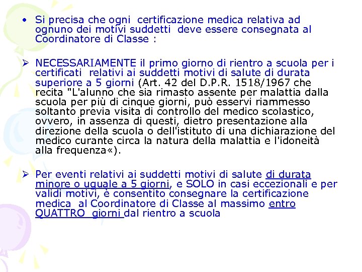  • Si precisa che ogni certificazione medica relativa ad ognuno dei motivi suddetti