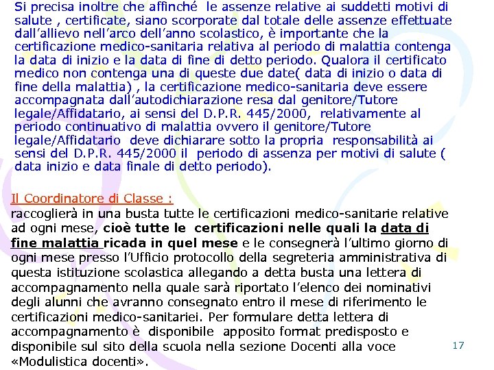 Si precisa inoltre che affinché le assenze relative ai suddetti motivi di salute ,