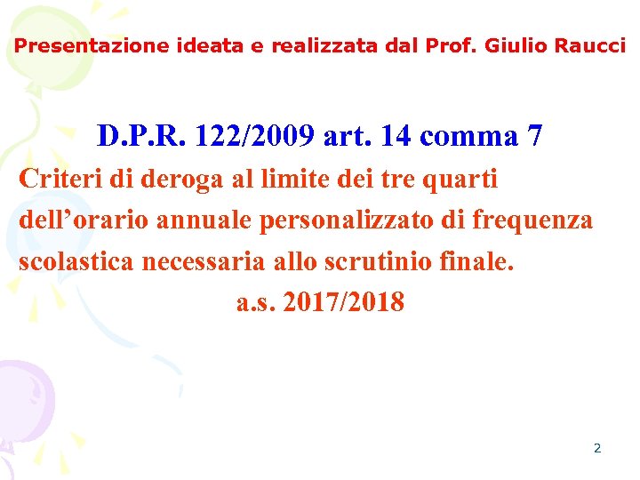 Presentazione ideata e realizzata dal Prof. Giulio Raucci D. P. R. 122/2009 art. 14