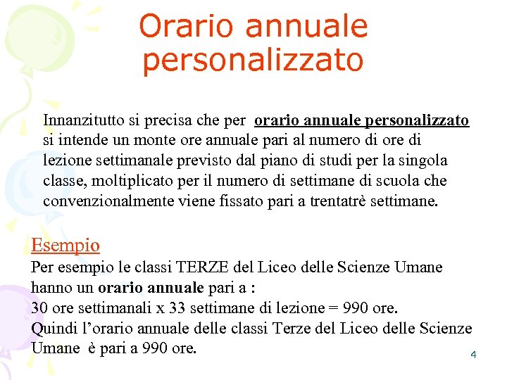 Orario annuale personalizzato Innanzitutto si precisa che per orario annuale personalizzato si intende un