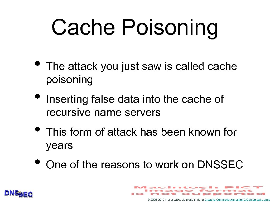 Cache Poisoning • The attack you just saw is called cache poisoning • Inserting