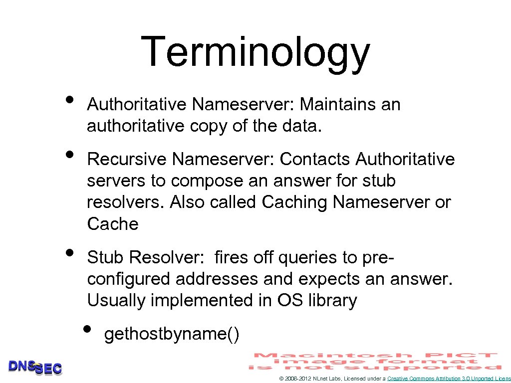 Terminology • • • Authoritative Nameserver: Maintains an authoritative copy of the data. Recursive