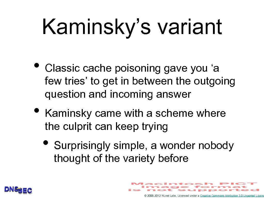 Kaminsky’s variant • Classic cache poisoning gave you ‘a few tries’ to get in