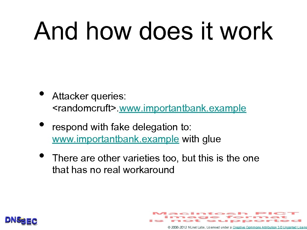 And how does it work • • • Attacker queries: <randomcruft>. www. importantbank. example