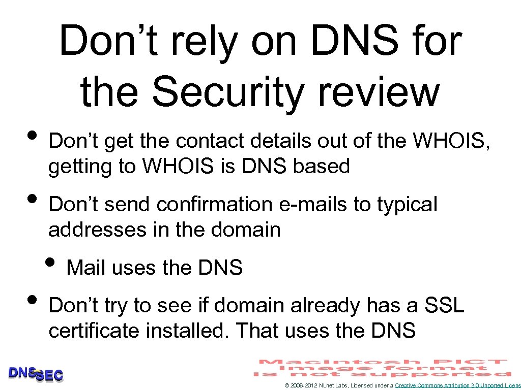 Don’t rely on DNS for the Security review • Don’t get the contact details