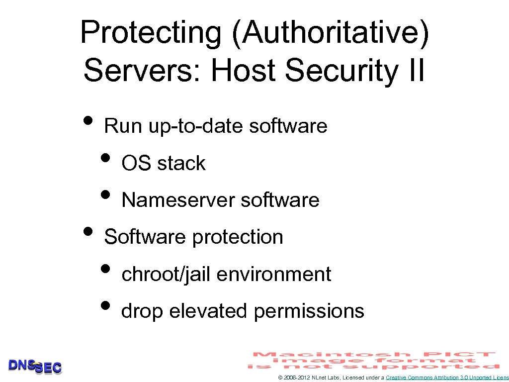 Protecting (Authoritative) Servers: Host Security II • Run up-to-date software • OS stack •