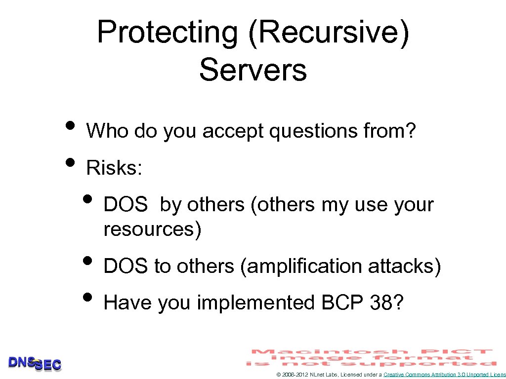Protecting (Recursive) Servers • Who do you accept questions from? • Risks: • DOS