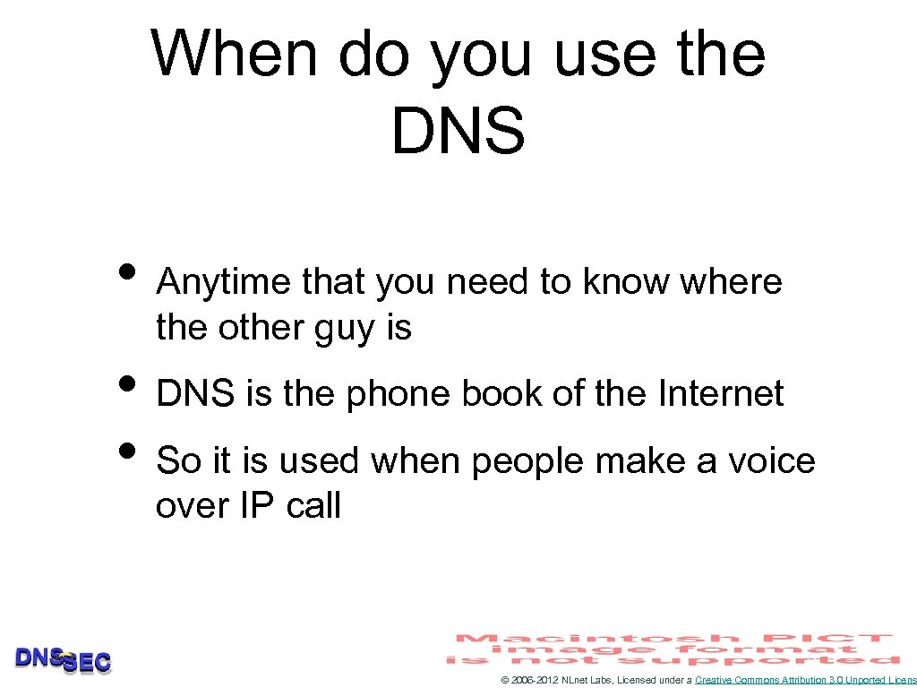 When do you use the DNS • Anytime that you need to know where