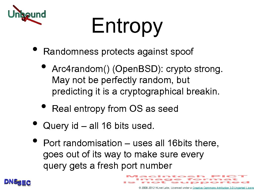 Entropy • • • Randomness protects against spoof • • Arc 4 random() (Open.
