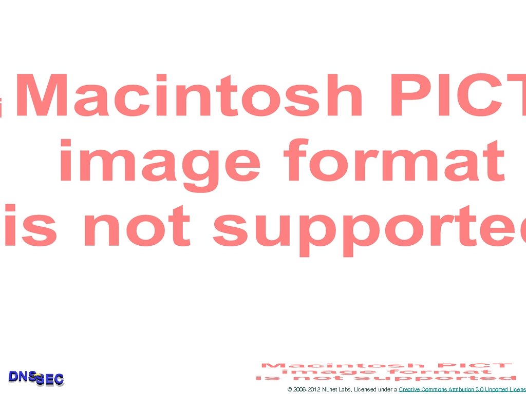 © 2006 -2012 NLnet Labs, Licensed under a Creative Commons Attribution 3. 0 Unported