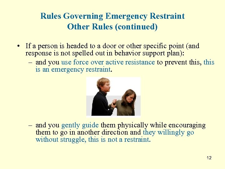 Rules Governing Emergency Restraint Other Rules (continued) • If a person is headed to