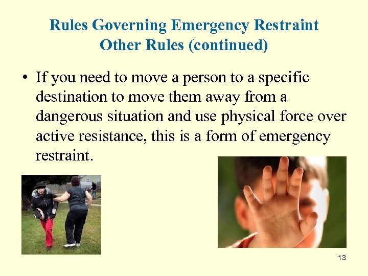 Rules Governing Emergency Restraint Other Rules (continued) • If you need to move a