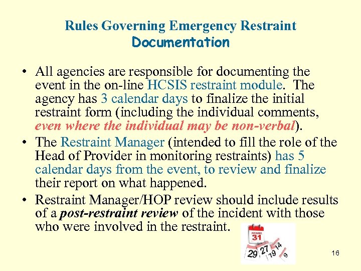 Rules Governing Emergency Restraint Documentation • All agencies are responsible for documenting the event
