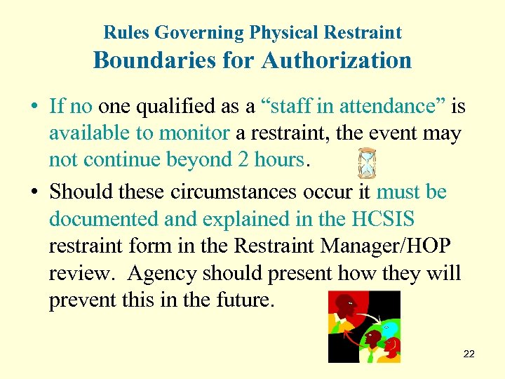 Rules Governing Physical Restraint Boundaries for Authorization • If no one qualified as a
