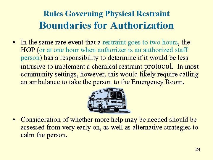 Rules Governing Physical Restraint Boundaries for Authorization • In the same rare event that