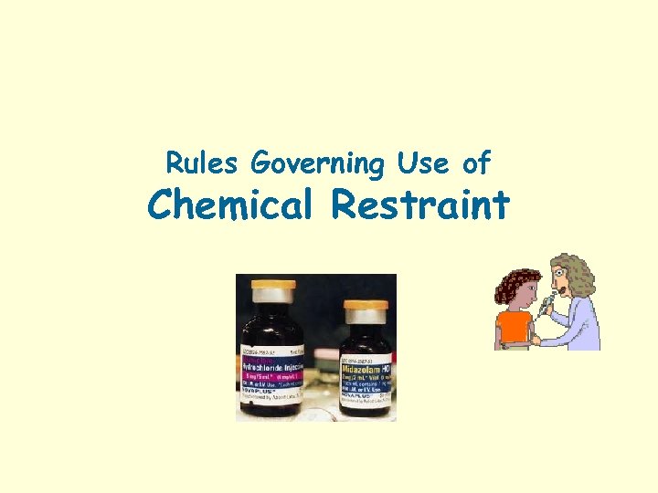Rules Governing Use of Chemical Restraint 