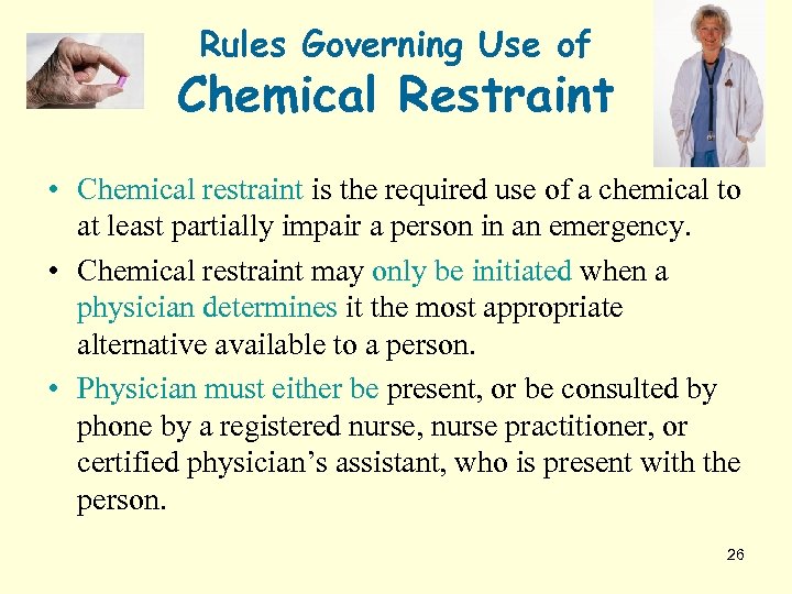 Rules Governing Use of Chemical Restraint • Chemical restraint is the required use of