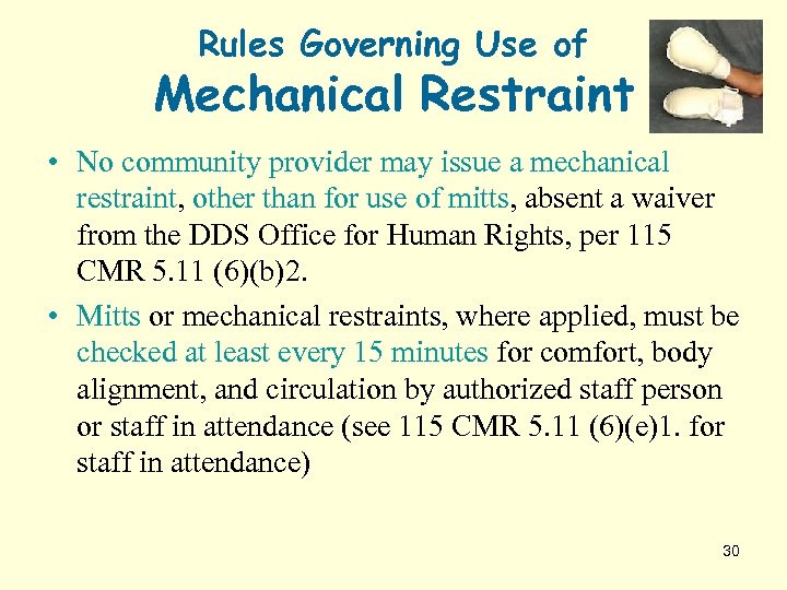Rules Governing Use of Mechanical Restraint • No community provider may issue a mechanical