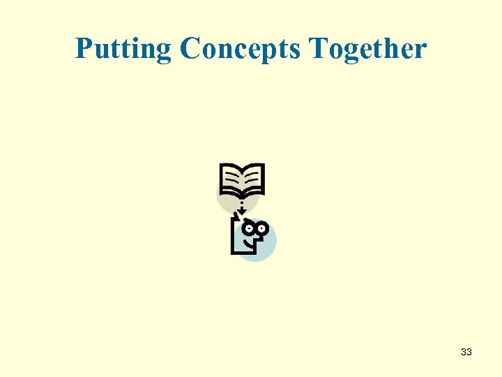 Putting Concepts Together 33 