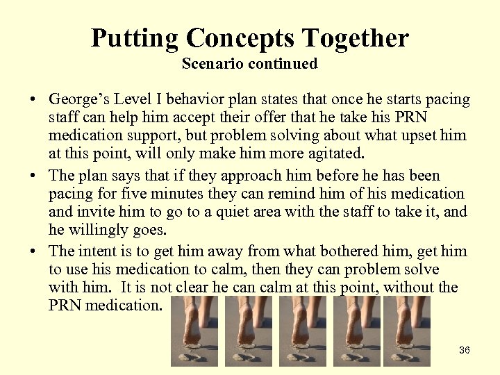 Putting Concepts Together Scenario continued • George’s Level I behavior plan states that once