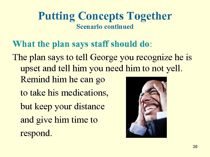 Putting Concepts Together Scenario continued What the plan says staff should do: The plan